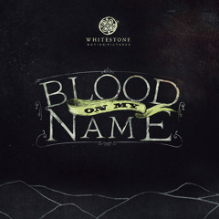 Blood On My Name - Acoustic