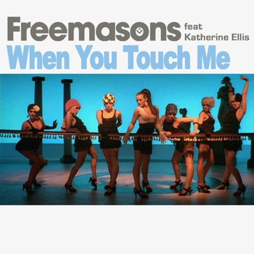 Freemasons feat. Katherine Ellis 'When You Touch Me'