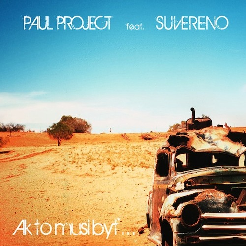 Paul Project feat. Suvereno - Ak to musi byt (produced by Randy)