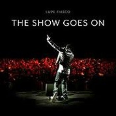 Lupe Fiasco - The Show Goes On (Remix)