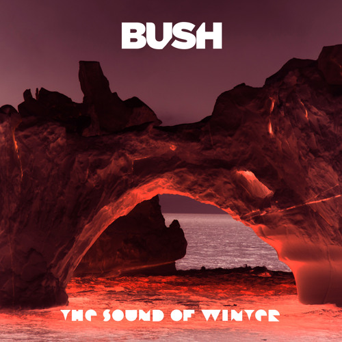 Bush - The Sound Of Winter