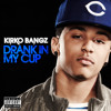 Kirko Bangz - Drank In My Cup