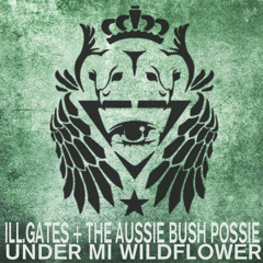 Ill Gates - Under Mi Wildflower  - Free DL