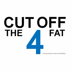 Terence & Bradley - CUT OFF THE FAT No4