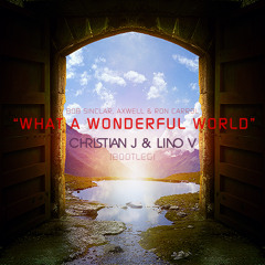 Bob Sinclar, Axwell ft. Ron Carroll - What a Wonderful World (Christian J & Lino V Bootleg)