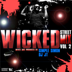 WICKED STREET MIX VOL. 2 | DJ JT | SIMPLE SIMON | ITS WICKED!!!
