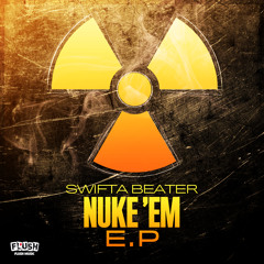 Swifta Beater - Nuke 'Em EP (Showreel)