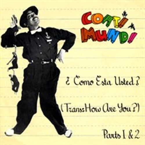 Coati Mundi - Como Esta Usted (part I & II) 1983 ♫ ♫♫