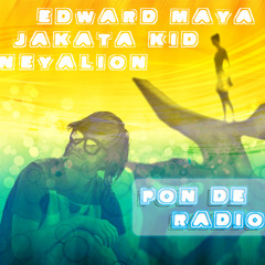 Edward Maya & Jakata Kid - Pon De Radio (NeYaLion Remix)