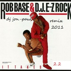 It takes 2.1 rob base & e-z rock dj jon-paul remix 2011