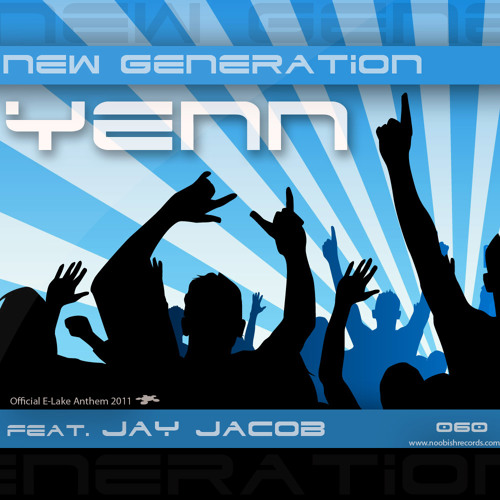 [OUT NOW ON NOOBISH] Yenn - New Generation feat Jay Jacob