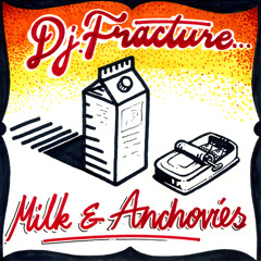 DJ Fracture and Friends Present - Milk And Anchovies