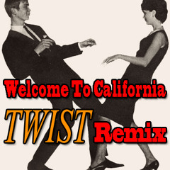 Welcome To California TWIST REMIX (Mixed by Mr. E)