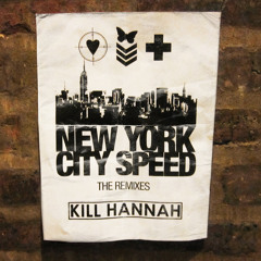 Kill Hannah - New York City Speed [Disrupt The Scene rmx]