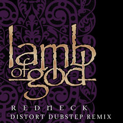 Lamb Of God - Redneck (Distort Dubstep Remix)
