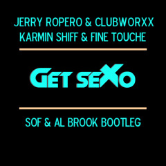Jerry Ropero & Clubworxx Vs. Karmin Shiff & Fine Touch - Get Sexo (Sof & Al Brook Bootleg)