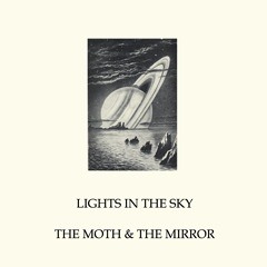 The Moth and the Mirror - Lights in the Sky