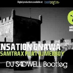 DJ Medboy Feat. Mr Samtrax - Sensation Gnawa (DJ Sadwell Bootleg '11)