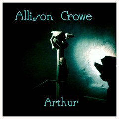 Arthur ~ Allison Crowe