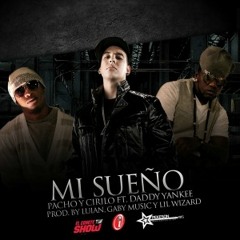 Pacho Y Cirilo Ft. Daddy Yankee - MI SUEÑO (Prod. By Luian, Gaby Music Y Lil Wizard)