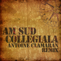 AM SUD “Collegiala” (Antoine Clamaran Remix) - 