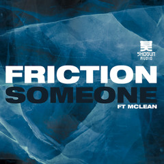 Friction - Someone ft Mclean (The Prototypes Remix)