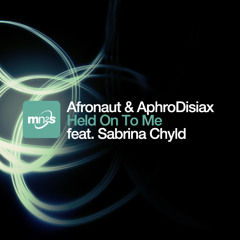 Afronaut & AphroDisiax feat. Sabrina Chyld - Held On To Me (Club Mix)