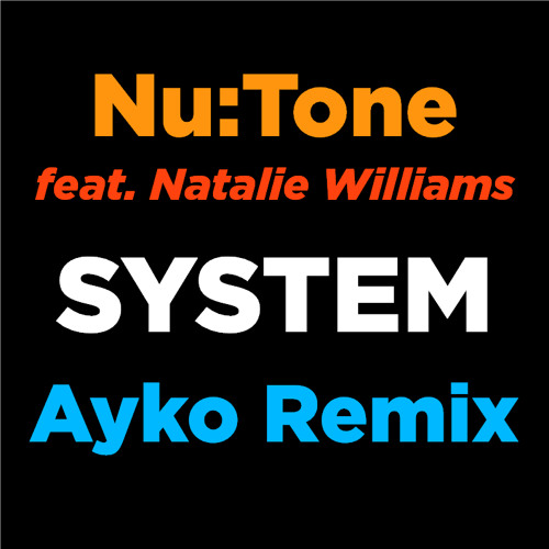 Nu:Tone - System (feat. Natalie Williams) (Ayko Remix)