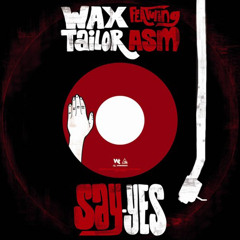 Say Yes - Wax Tailor (Freak Machine remix)