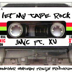 JMIC ft. XV - Let My Tape Rock