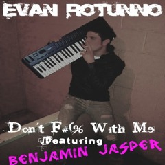 Evan Rotunno - Dont Fuck With Me (Feat. BenJamin Jasper)