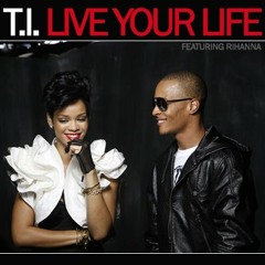 T.I. Feat. Lil' Jon & Rihanna - Live Your Life (DJ Billal Remix)