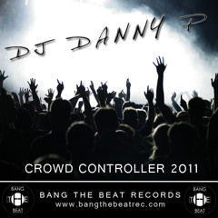 BTB00007 - Dj Danny P - Crowd Controller 2011