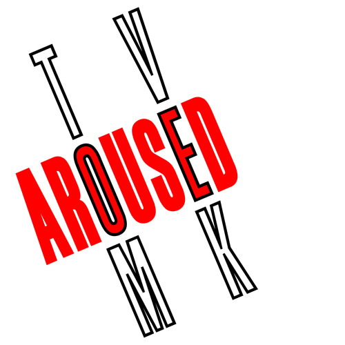 Aroused (Tom Vek's Sub-Edit)