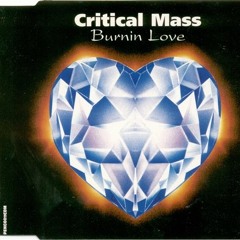 Critical Mass : Burning Love (rave radio edit)