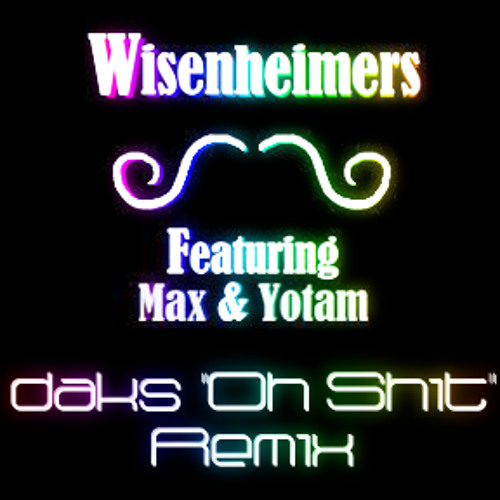 Oh Shi- (Wisenheimers 'daks' Remix)