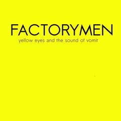 FACTORYMEN -- Wallow & Swallow