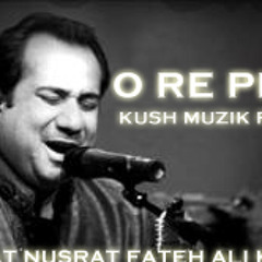 Rahat-O Re Piya (Kush Muzik Remix)