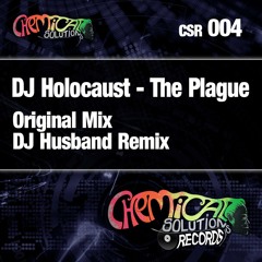 DJ Holocaust - The Plague (DJ Husband remix) [Chemical Solutions Records]