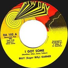 Billy(SugarBilly)Garner  / I got some(1971)