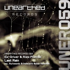 Ex-Driver & Alex Piletski - Last Rain (Indecent Noise pres. Gosia Bojko Remix) [Unearthed] 2011