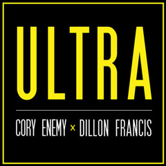 Cory Enemy & Dillon Francis - Ultra
