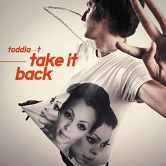 Toddla T - Take It Back (Dillon Francis Remix)
