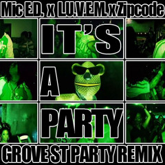 Mic E.D. "Its a Party (Ft. LUVEM & Zipcode)"