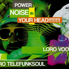 Loro Voodoo feat. Mauro Telefunksoul _ Power Noise In Your Head!!