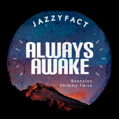 Jazzyfact - Always Awake
