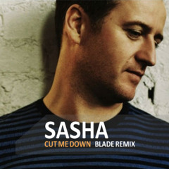 Sasha - Cut Me Down (Blade Remix) [FREE DOWNLOAD] (Download link in description!)
