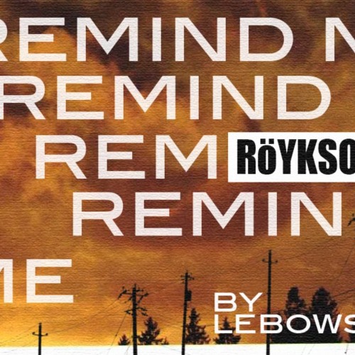 Royksopp - Remind Me (LeboWski Remix)