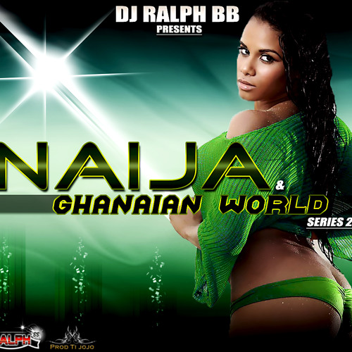 Dj Ralph Bb Presents - Naija & Ghanaian World Series 2011