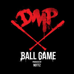 DMP - Ball Game (Prod. Nottz)